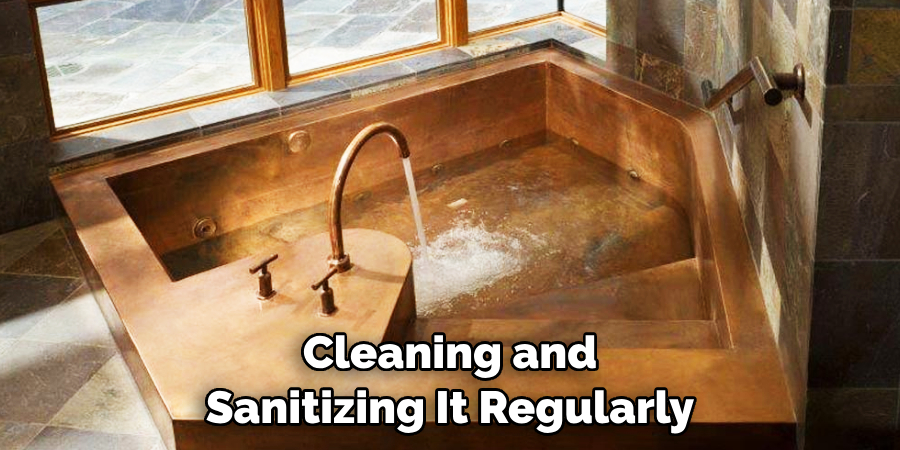 Cleaning and Sanitizing It Regularly