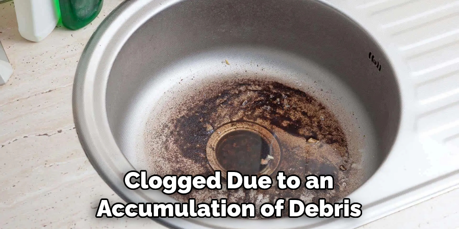 Clogged Due to an Accumulation of Debris