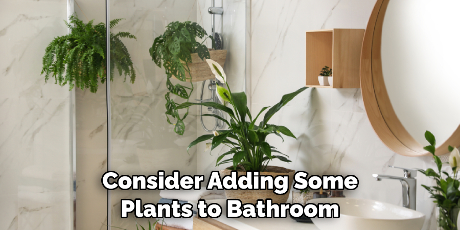 Consider Adding Some Plants to Bathroom