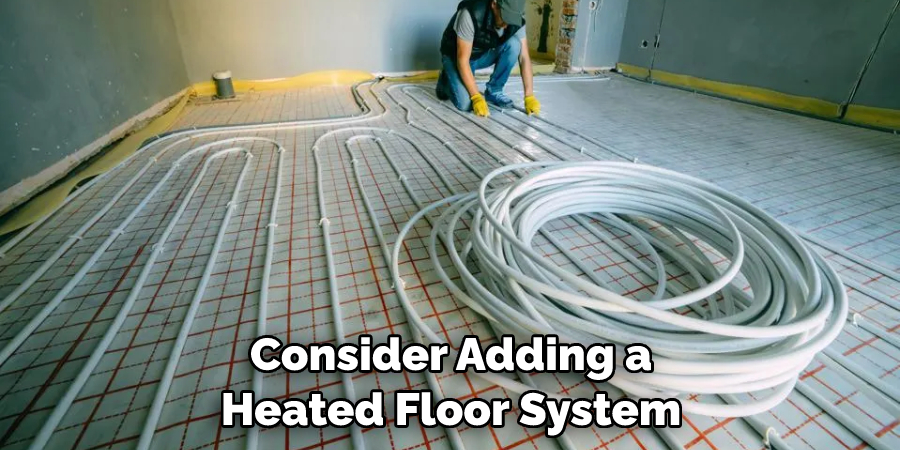 Consider Adding a Heated Floor System