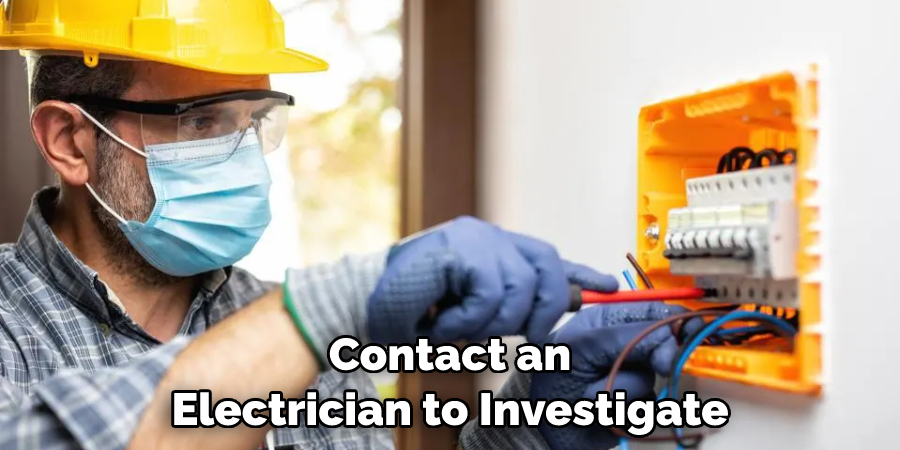 Contact an Electrician to Investigate