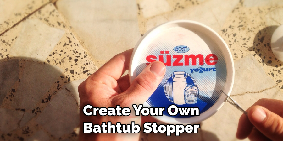 Create Your Own Bathtub Stopper