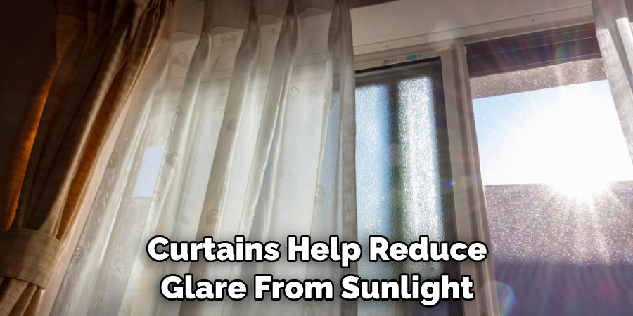 Curtains Help Reduce Glare From Sunlight