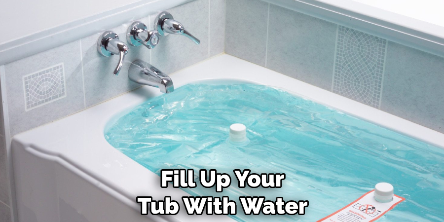 Fill Up Your Tub With Water