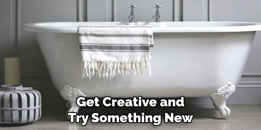 Get Creative and Try Something New