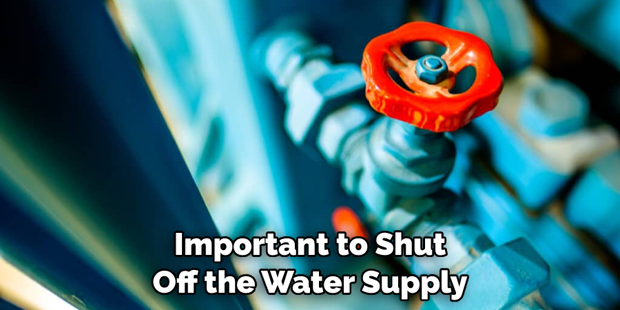 Important to Shut Off the Water Supply