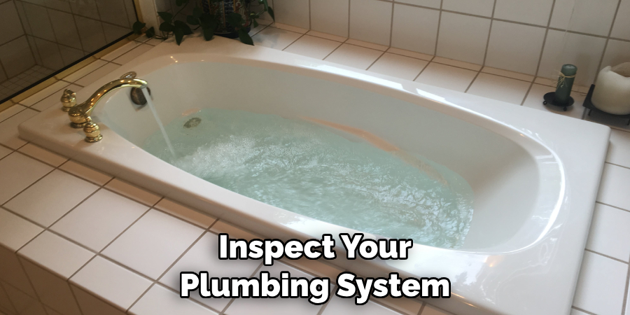 Inspect Your Plumbing System