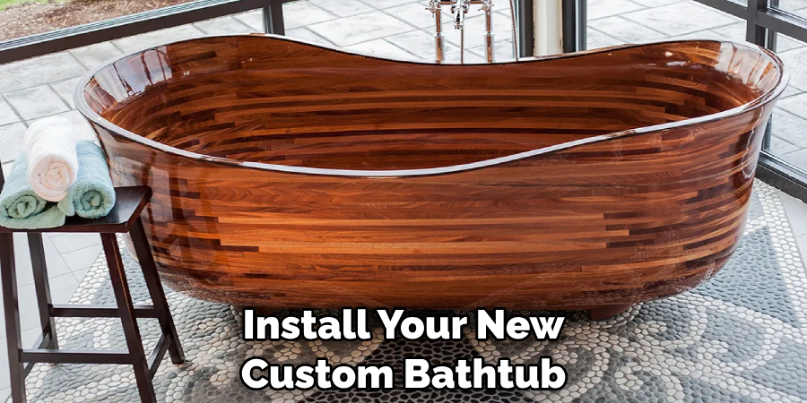 Install Your New Custom Bathtub