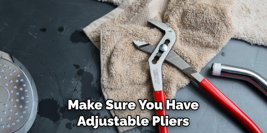 Make Sure You Have Adjustable Pliers