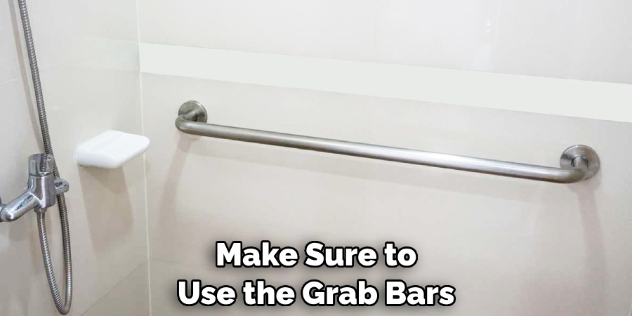 Make Sure to Use the Grab Bars