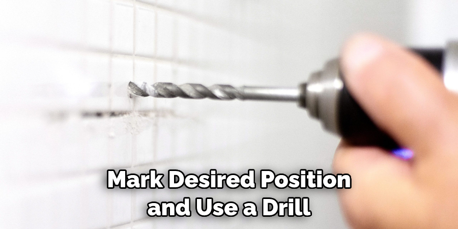 Mark Desired Position and Use a Drill