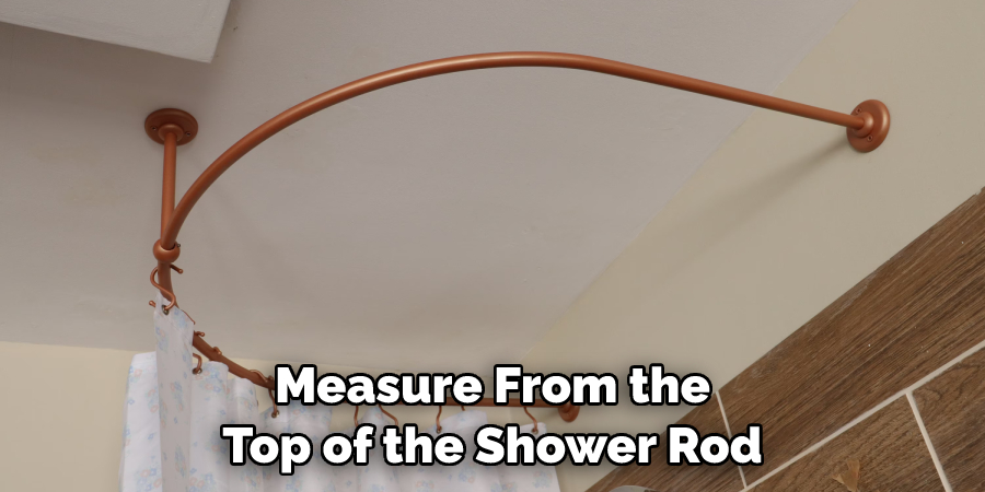 Measure From the Top of the Shower Rod