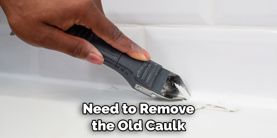 Need to Remove the Old Caulk