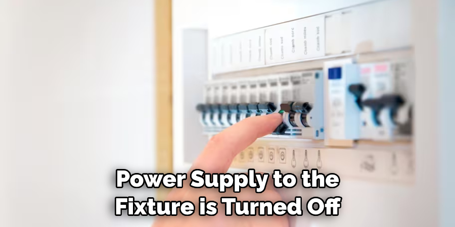 Power Supply to the Fixture is Turned Off