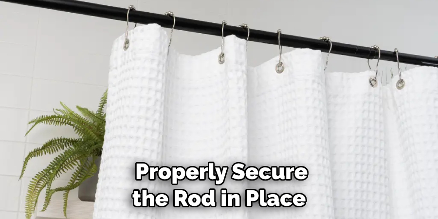 Properly Secure the Rod in Place