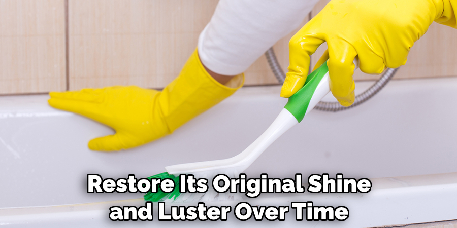 Restore Its Original Shine and Luster Over Time