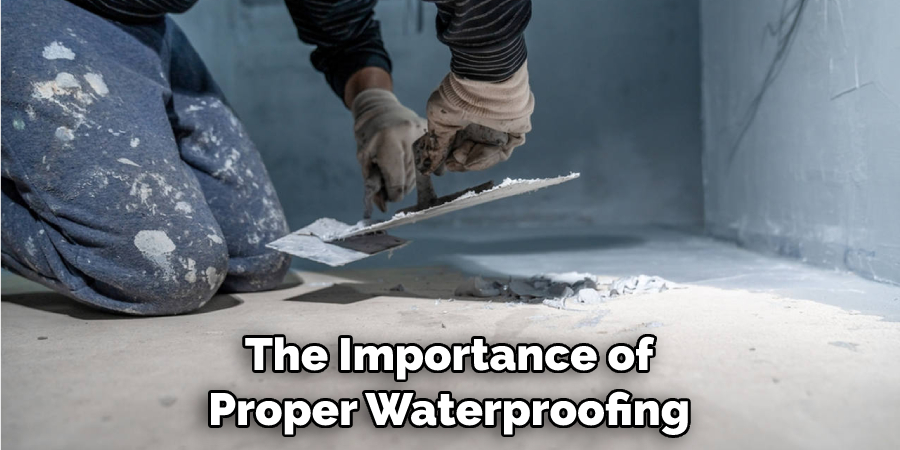 The Importance of Proper Waterproofing