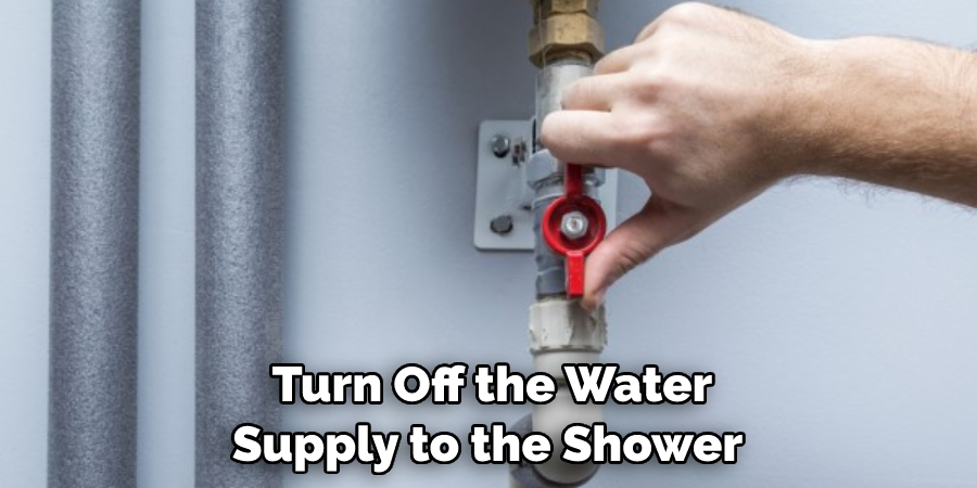 Turn Off the Water Supply to the Shower