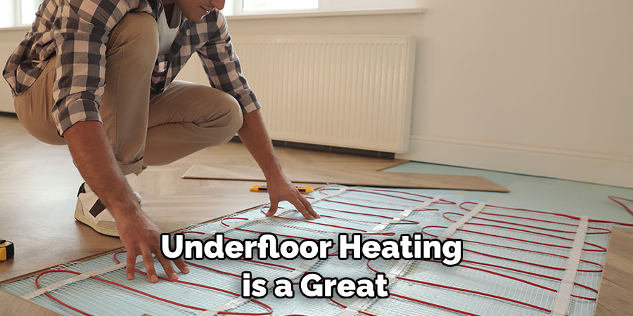 Underfloor Heating is a Great