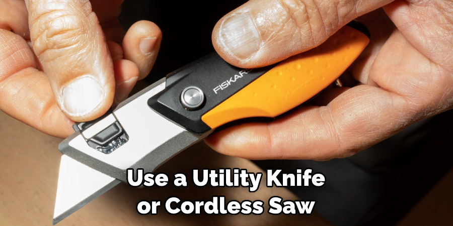 Use a Utility Knife or Cordless Saw