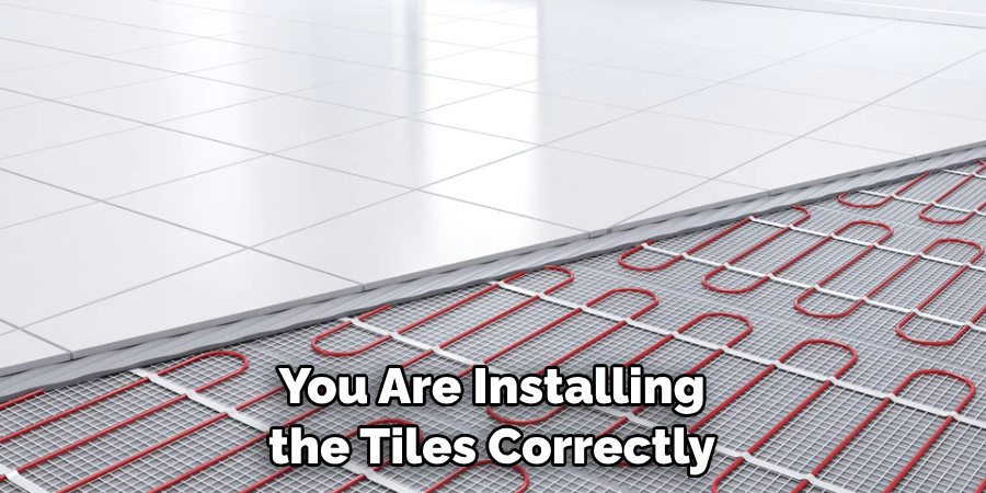 You Are Installing the Tiles Correctly