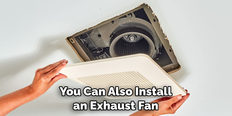 You Can Also Install an Exhaust Fan