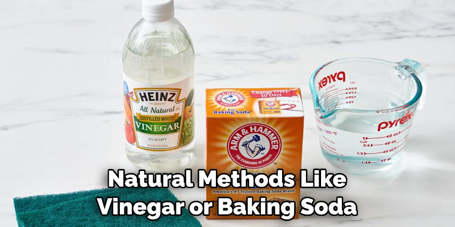 Natural Methods Like Vinegar or Baking Soda