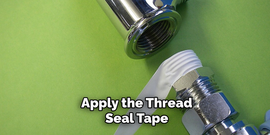 Apply the Thread Seal Tape