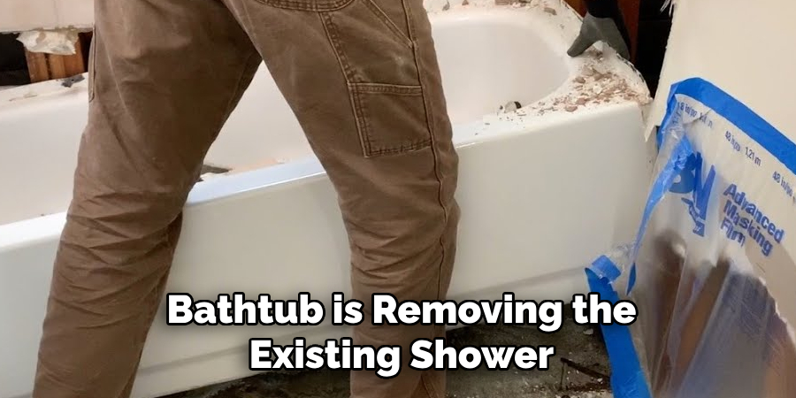 Bathtub is Removing the Existing Shower