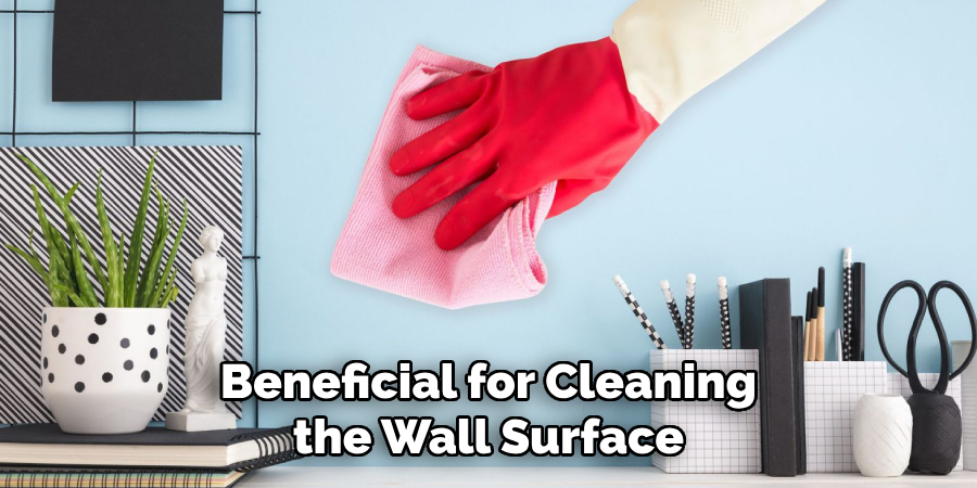 Beneficial for Cleaning the Wall Surface