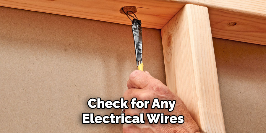 Check for Any Electrical Wires