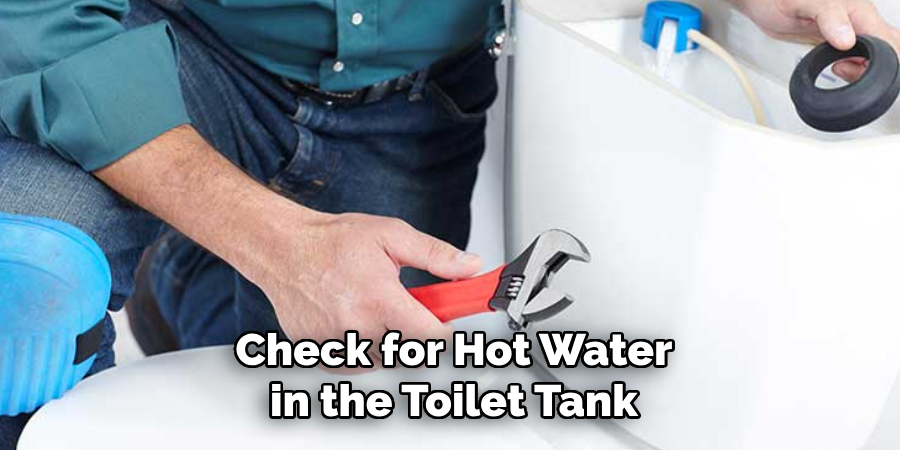 Check for Hot Water in the Toilet Tank