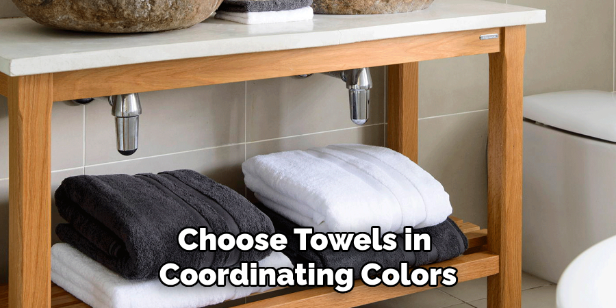 Choose Towels in Coordinating Colors