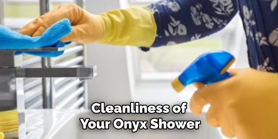 Cleanliness of Your Onyx Shower