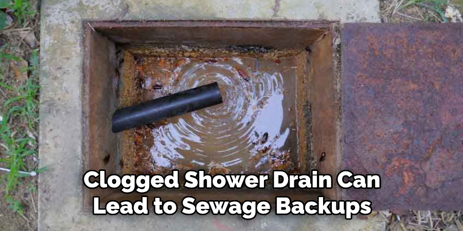 Clogged Shower Drain Can Lead to Sewage Backups