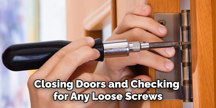 Closing Doors and Checking for Any Loose Screws