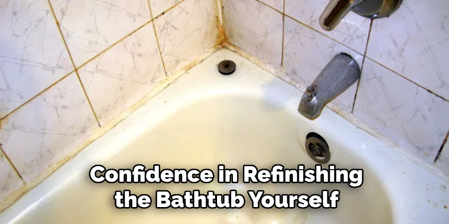 Confidence in Refinishing the Bathtub Yourself