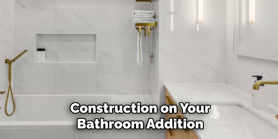 Construction on Your Bathroom Addition