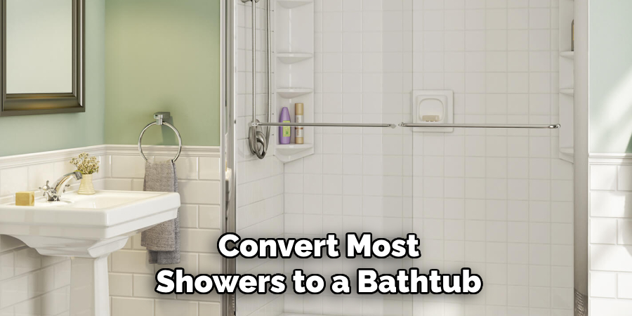 Convert Most Showers to a Bathtub