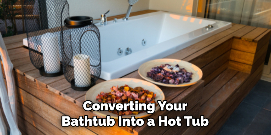 Converting Your Bathtub Into a Hot Tub