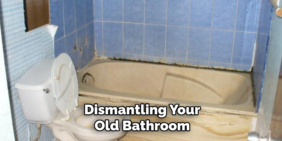 Dismantling Your Old Bathroom