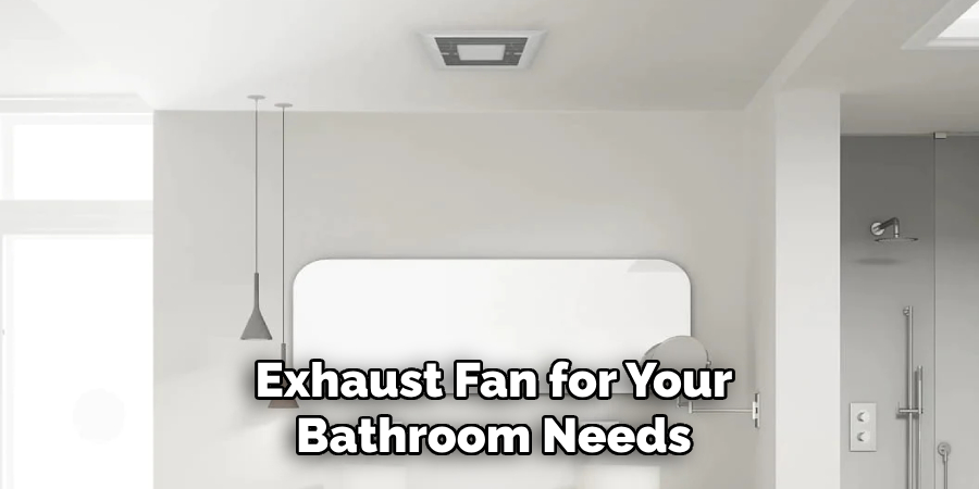 Exhaust Fan for Your Bathroom Needs