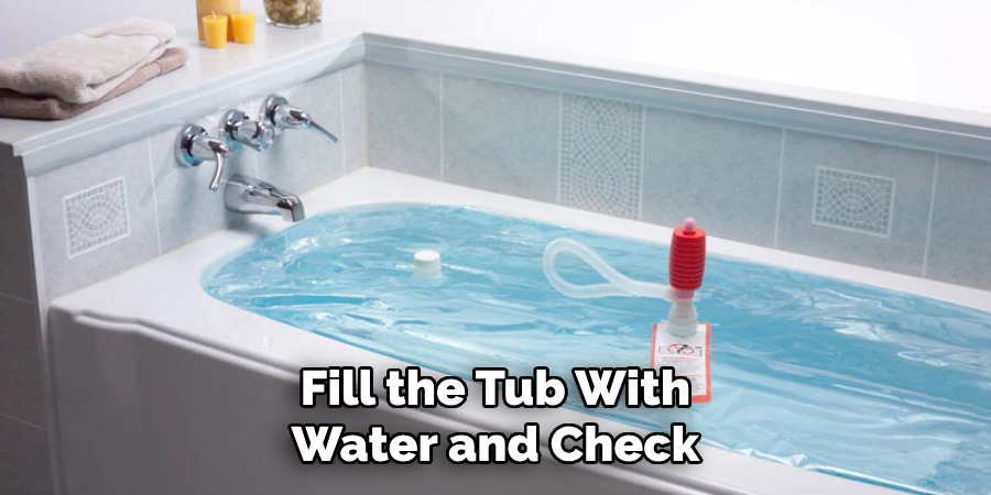 Fill the Tub With Water and Check