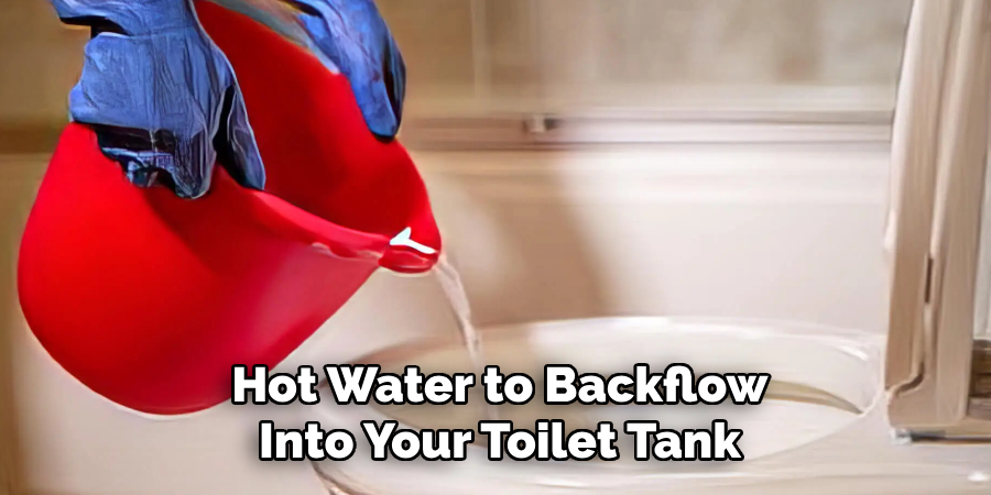 Hot Water to Backflow Into Your Toilet Tank