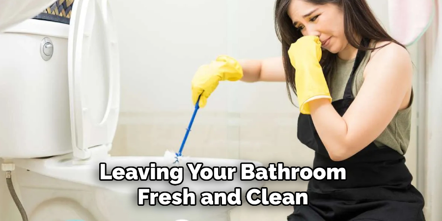 Leaving Your Bathroom Fresh and Clean