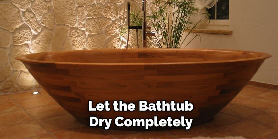 Let the Bathtub Dry Completely