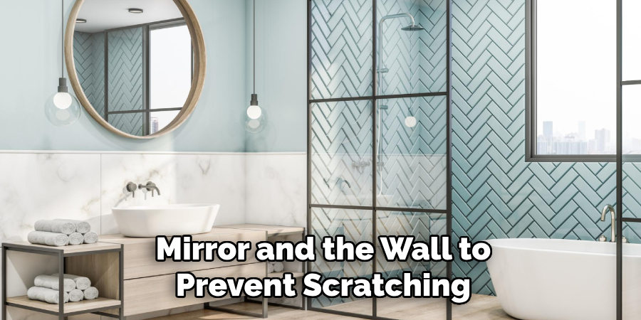 Mirror and the Wall to Prevent Scratching