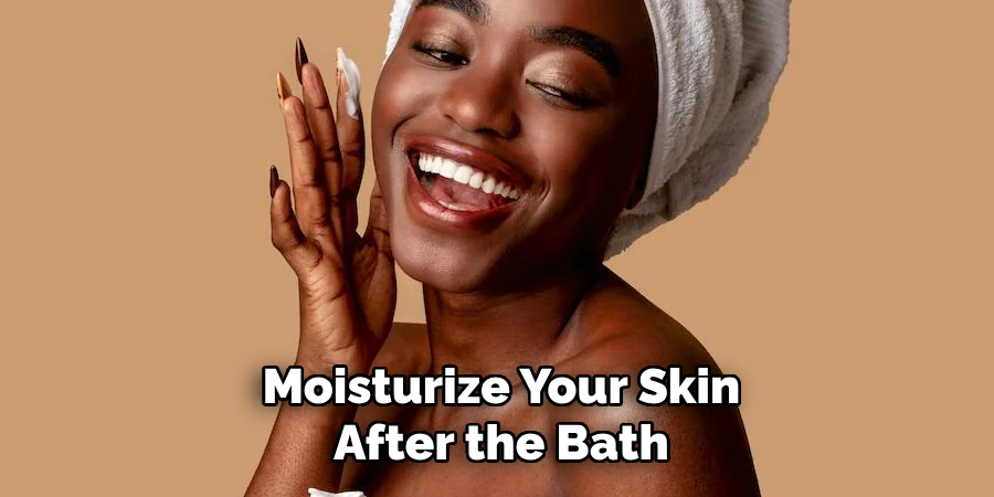 Moisturize Your Skin After the Bath