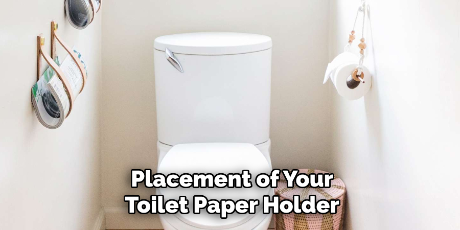 Placement of Your Toilet Paper Holder