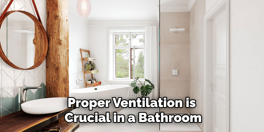 Proper Ventilation is Crucial in a Bathroom